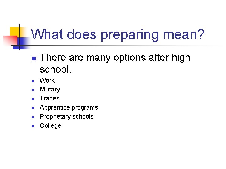 What does preparing mean? n n n n There are many options after high