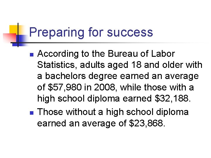 Preparing for success n n According to the Bureau of Labor Statistics, adults aged Preparing for success n n According to the Bureau of Labor Statistics, adults aged