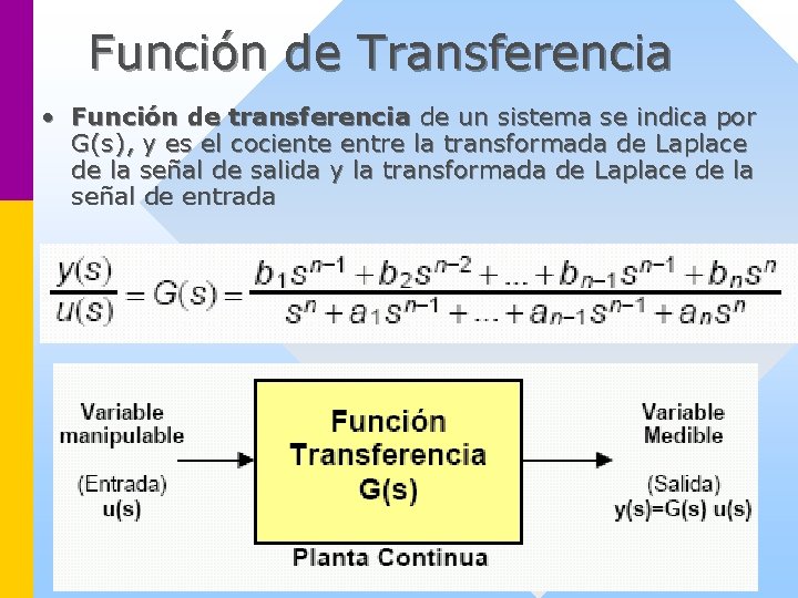 Función de Transferencia • Función de transferencia de un sistema se indica por G(s),