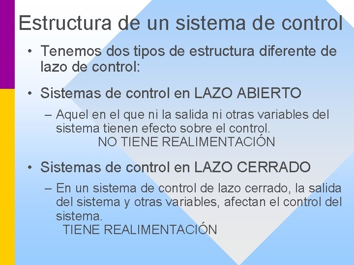 Estructura de un sistema de control • Tenemos dos tipos de estructura diferente de