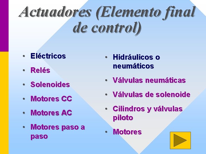 Actuadores (Elemento final de control) • Eléctricos • Relés • Solenoides • Motores CC