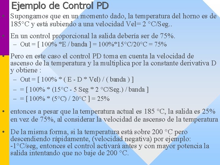 Ejemplo de Control PD • Supongamos que en un momento dado, la temperatura del