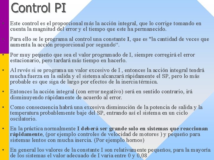 Control PI • Este control es el proporcional más la acción integral, que lo