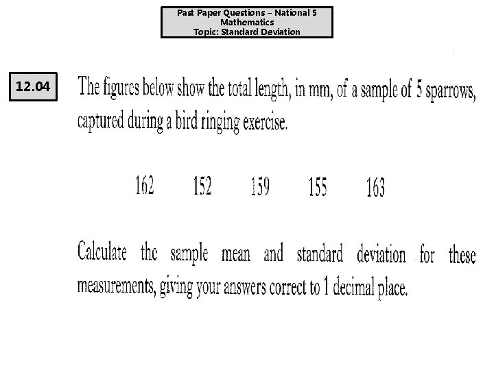 Past Paper Questions – National 5 Mathematics Topic: Standard Deviation 12. 04 