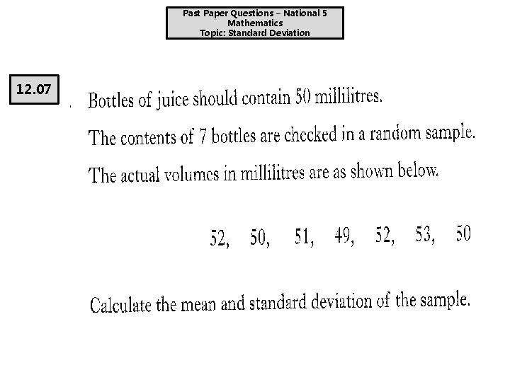 Past Paper Questions – National 5 Mathematics Topic: Standard Deviation 12. 07 