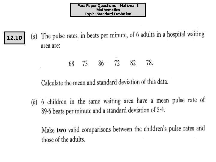 Past Paper Questions – National 5 Mathematics Topic: Standard Deviation 12. 10 