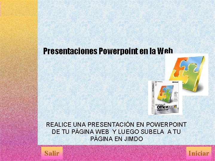 Presentaciones Powerpoint en la Web REALICE UNA PRESENTACIÓN EN POWERPOINT DE TU PÁGINA WEB