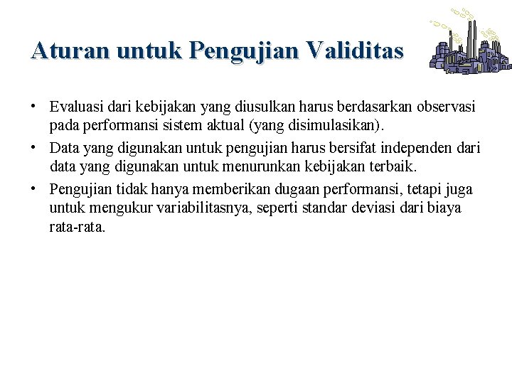 Aturan untuk Pengujian Validitas • Evaluasi dari kebijakan yang diusulkan harus berdasarkan observasi pada