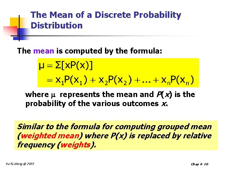 The Mean of a Discrete Probability Distribution The mean is computed by the formula: The Mean of a Discrete Probability Distribution The mean is computed by the formula: