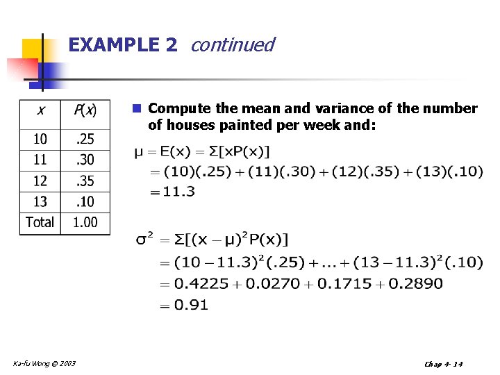 EXAMPLE 2 continued n Compute the mean and variance of the number of houses EXAMPLE 2 continued n Compute the mean and variance of the number of houses