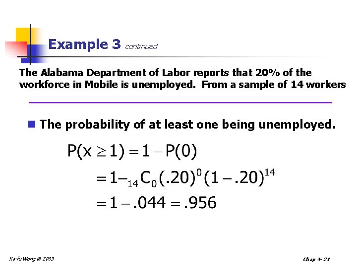 Example 3 continued The Alabama Department of Labor reports that 20% of the workforce Example 3 continued The Alabama Department of Labor reports that 20% of the workforce