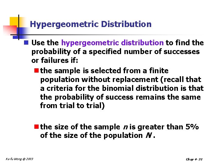 Hypergeometric Distribution n Use the hypergeometric distribution to find the probability of a specified Hypergeometric Distribution n Use the hypergeometric distribution to find the probability of a specified