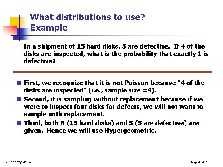 What distributions to use? Example In a shipment of 15 hard disks, 5 are What distributions to use? Example In a shipment of 15 hard disks, 5 are