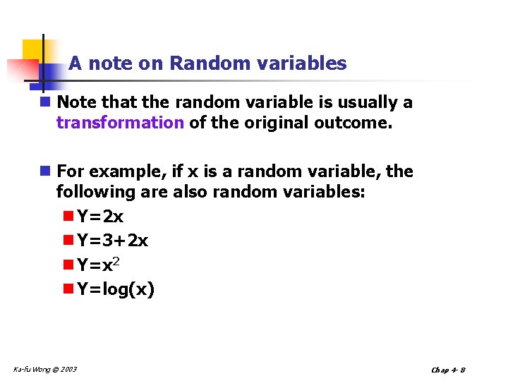 A note on Random variables n Note that the random variable is usually a A note on Random variables n Note that the random variable is usually a