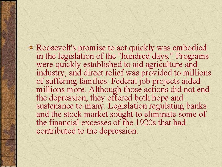 Roosevelt's promise to act quickly was embodied in the legislation of the "hundred days.