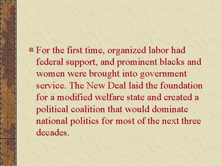 For the first time, organized labor had federal support, and prominent blacks and women