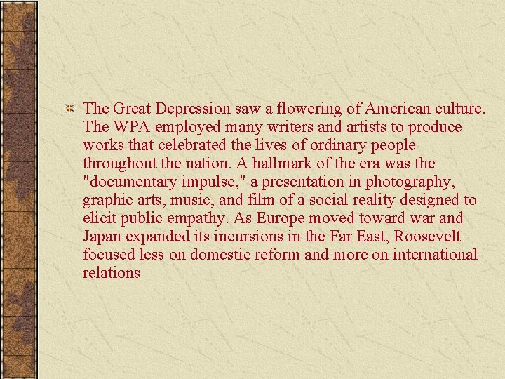 The Great Depression saw a flowering of American culture. The WPA employed many writers