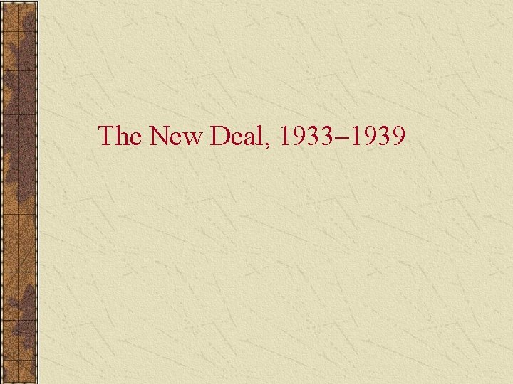 The New Deal, 1933– 1939 