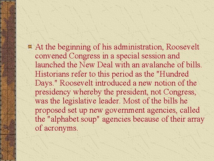 At the beginning of his administration, Roosevelt convened Congress in a special session and
