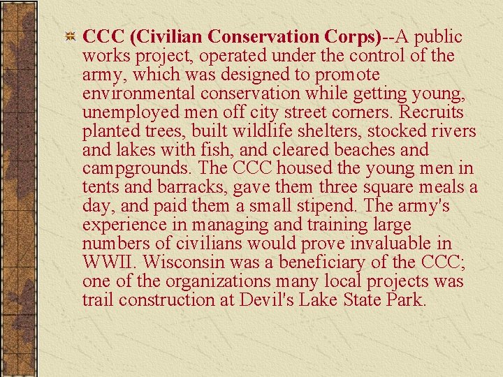 CCC (Civilian Conservation Corps)--A public works project, operated under the control of the army,