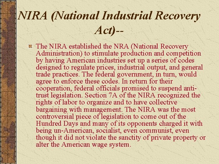 NIRA (National Industrial Recovery Act)-The NIRA established the NRA (National Recovery Administration) to stimulate