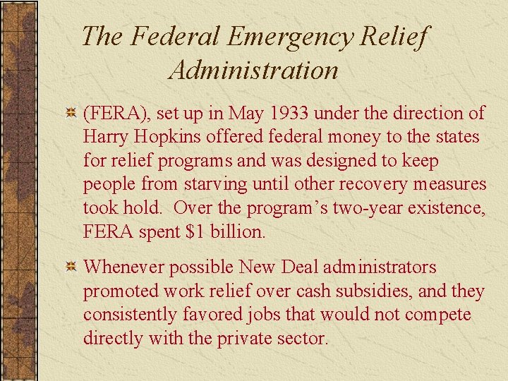 The Federal Emergency Relief Administration (FERA), set up in May 1933 under the direction