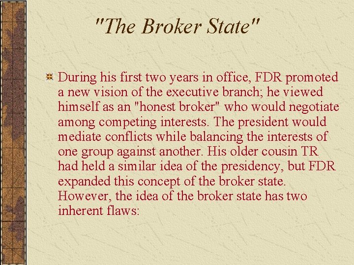 "The Broker State" During his first two years in office, FDR promoted a new