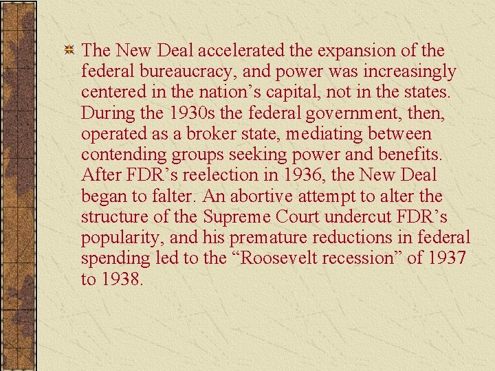 The New Deal accelerated the expansion of the federal bureaucracy, and power was increasingly