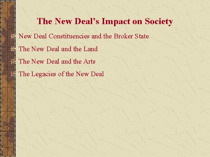 The New Deal’s Impact on Society New Deal Constituencies and the Broker State The