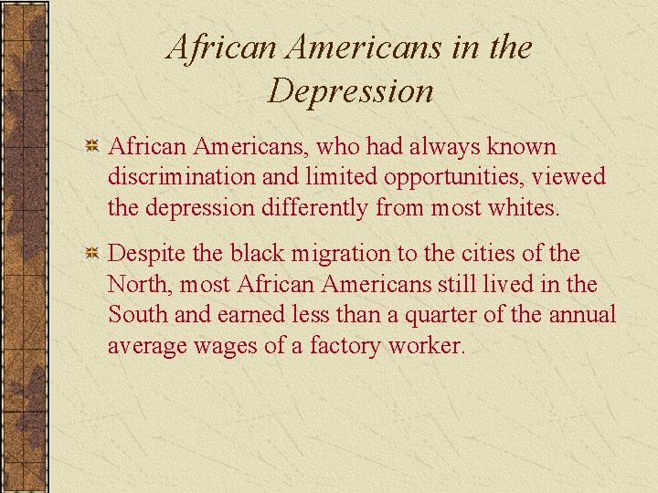 African Americans in the Depression African Americans, who had always known discrimination and limited