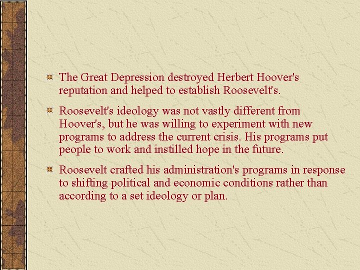 The Great Depression destroyed Herbert Hoover's reputation and helped to establish Roosevelt's ideology was