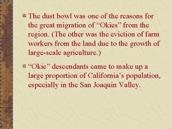 The dust bowl was one of the reasons for the great migration of “Okies”