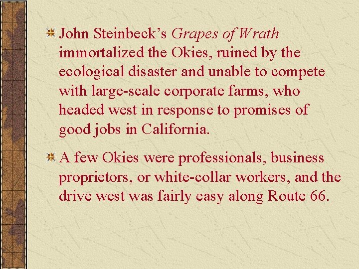 John Steinbeck’s Grapes of Wrath immortalized the Okies, ruined by the ecological disaster and