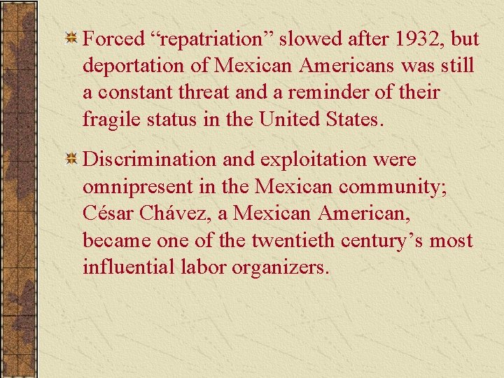 Forced “repatriation” slowed after 1932, but deportation of Mexican Americans was still a constant