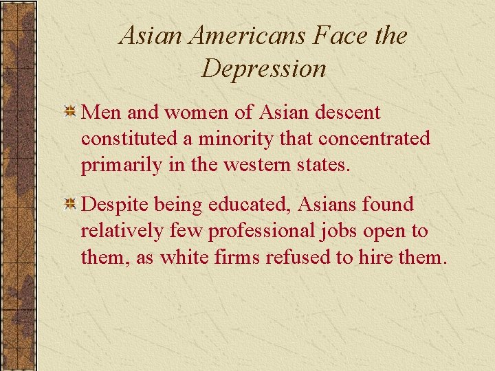 Asian Americans Face the Depression Men and women of Asian descent constituted a minority