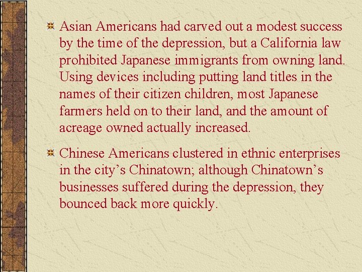 Asian Americans had carved out a modest success by the time of the depression,