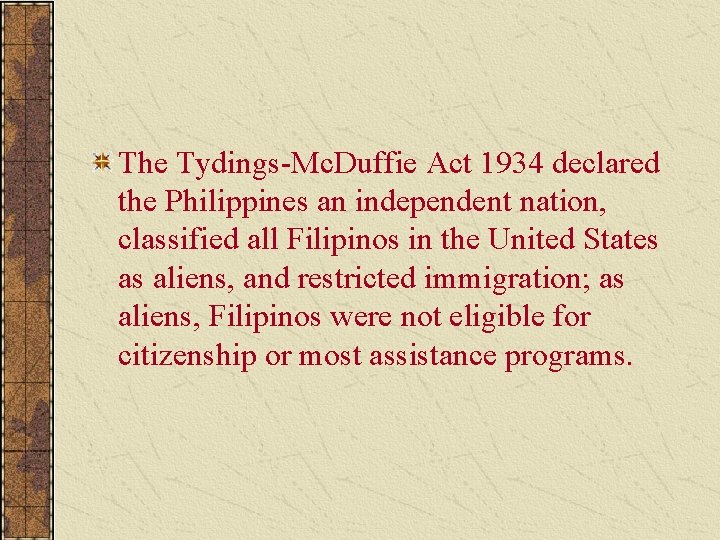 The Tydings-Mc. Duffie Act 1934 declared the Philippines an independent nation, classified all Filipinos
