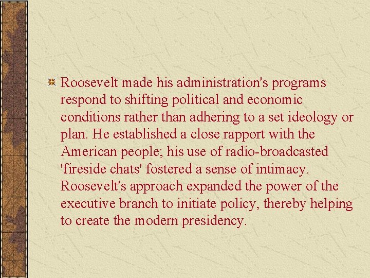 Roosevelt made his administration's programs respond to shifting political and economic conditions rather than