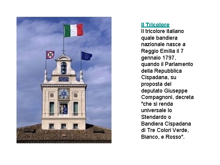 Il Tricolore Il tricolore italiano quale bandiera nazionale nasce a Reggio Emilia il 7