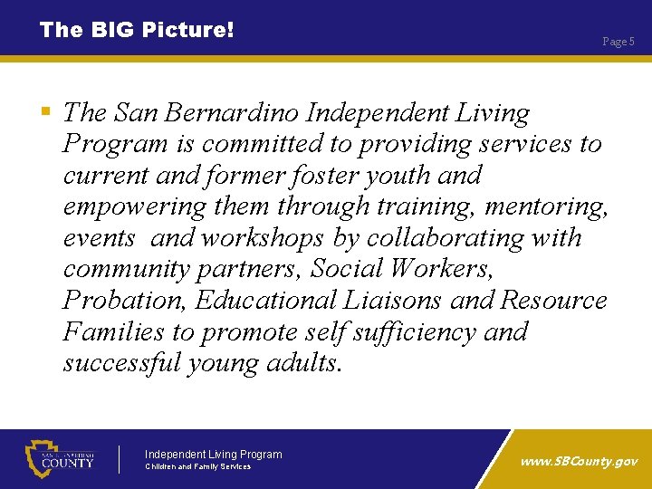 The BIG Picture! Page 5 § The San Bernardino Independent Living Program is committed