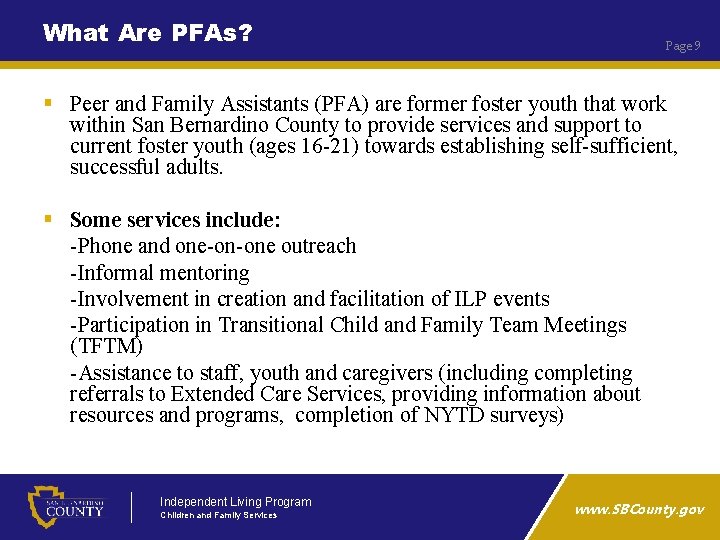 What Are PFAs? Page 9 § Peer and Family Assistants (PFA) are former foster