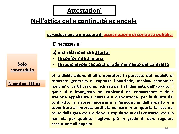 Attestazioni Nell’ottica della continuità aziendale partecipazione a procedure di assegnazione di contratti pubblici E’