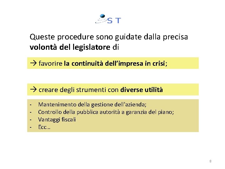 Queste procedure sono guidate dalla precisa volontà del legislatore di favorire la continuità dell’impresa