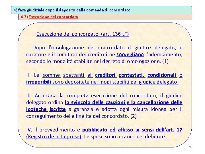 4) fase giudiziale dopo il deposito della domanda di concordato 4. 7) Esecuzione del