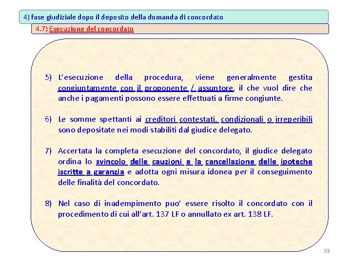 4) fase giudiziale dopo il deposito della domanda di concordato 4. 7) Esecuzione del