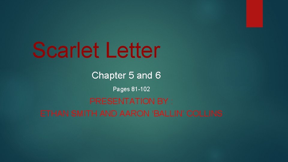 Scarlet Letter Chapter 5 and 6 Pages 81 -102 PRESENTATION BY : ETHAN SMITH Scarlet Letter Chapter 5 and 6 Pages 81 -102 PRESENTATION BY : ETHAN SMITH