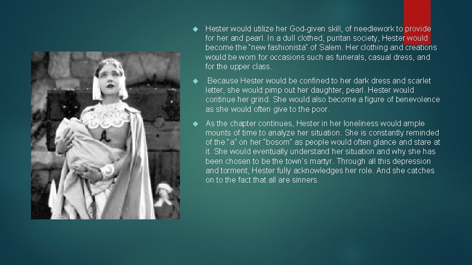 Hester would utilize her God-given skill, of needlework to provide for her and Hester would utilize her God-given skill, of needlework to provide for her and