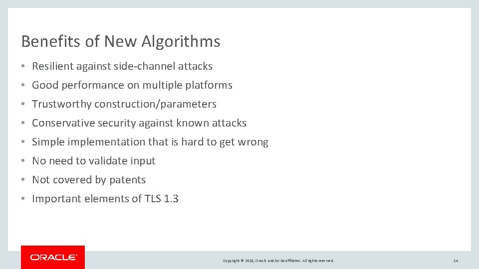 Benefits of New Algorithms • Resilient against side-channel attacks • Good performance on multiple