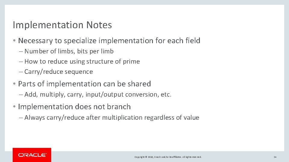 Implementation Notes • Necessary to specialize implementation for each field – Number of limbs,