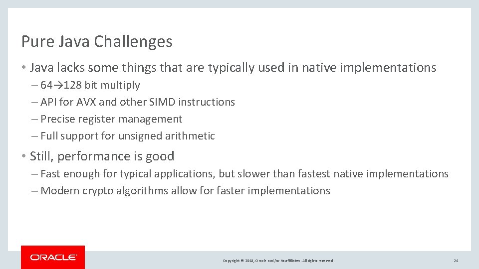 Pure Java Challenges • Java lacks some things that are typically used in native